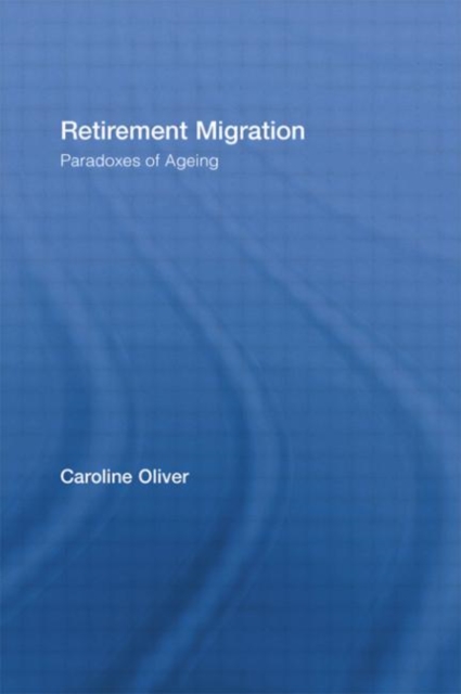 Retirement Migration : Paradoxes of Ageing, Hardback Book