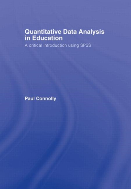 Quantitative Data Analysis in Education : A Critical Introduction Using SPSS, Hardback Book