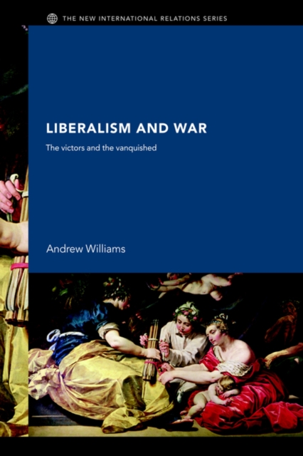 Liberalism and War : The Victors and the Vanquished, Paperback / softback Book