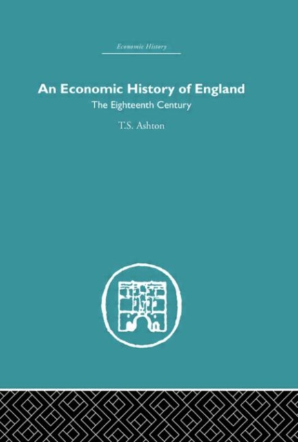 An Economic History of England: the Eighteenth Century, Hardback Book