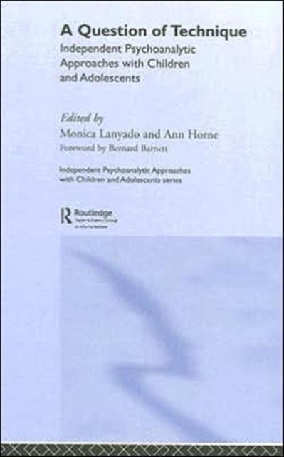 A Question of Technique : Independent Psychoanalytic Approaches with Children and Adolescents, Hardback Book