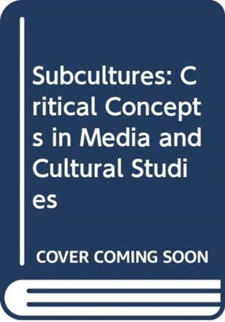 Subcultures : Critical Concepts in Media and Cultural Studies, Multiple-component retail product Book