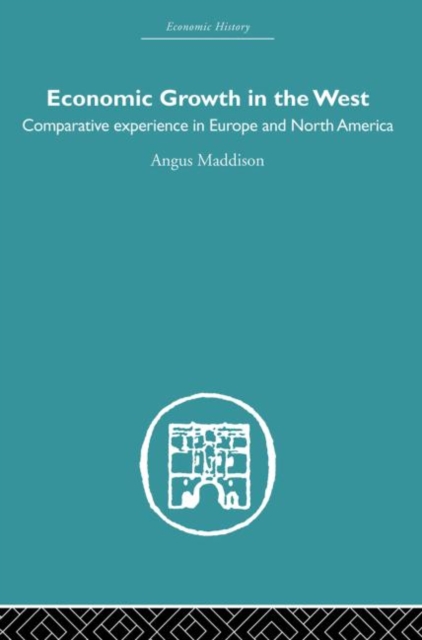 Economic Growth in the West : Comparative Experience in Europe and North America, Hardback Book