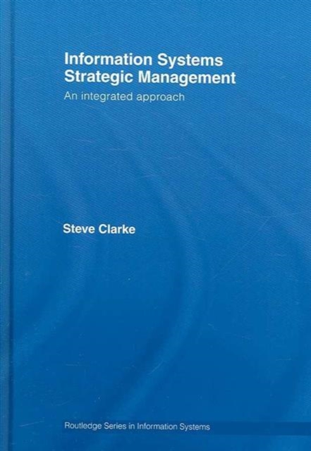 Information Systems Strategic Management : An Integrated Approach, Hardback Book