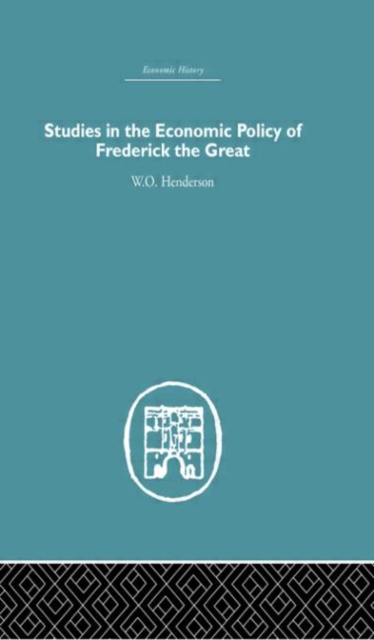 Studies in the Economic Policy of Frederick the Great, Hardback Book