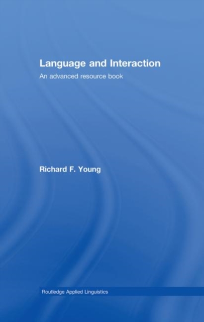 Language and Interaction : An Advanced Resource Book, Hardback Book