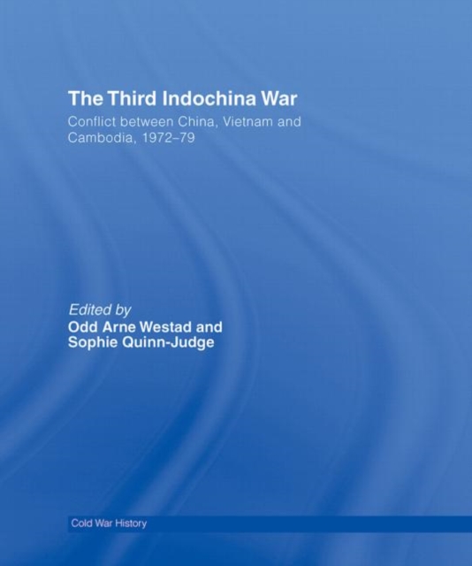 The Third Indochina War : Conflict between China, Vietnam and Cambodia, 1972-79, Hardback Book