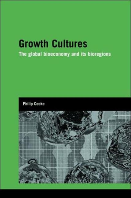 Growth Cultures : The Global Bioeconomy and its Bioregions, Hardback Book