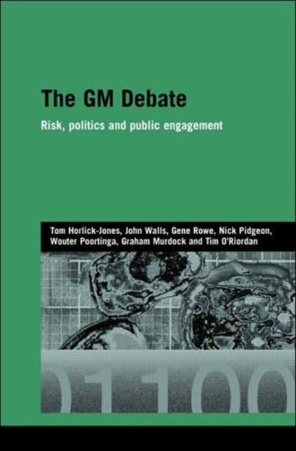 The GM Debate : Risk, Politics and Public Engagement, Hardback Book