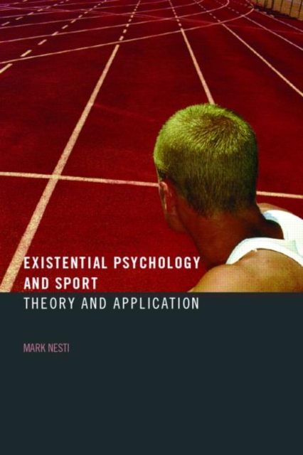 Existential Psychology and Sport : Theory and Application, Paperback / softback Book