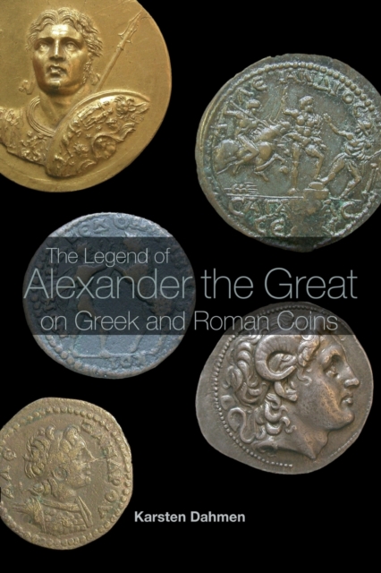 The Legend of Alexander the Great on Greek and Roman Coins, Paperback / softback Book
