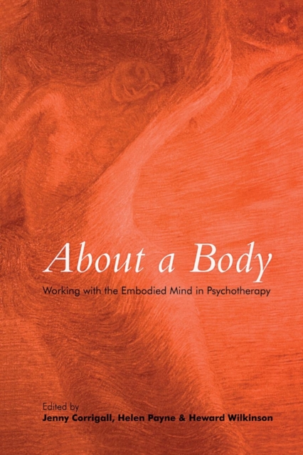 About a Body : Working with the Embodied Mind in Psychotherapy, Paperback / softback Book