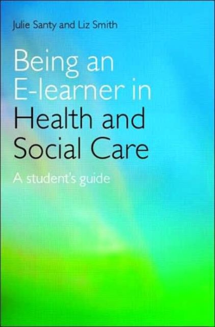 Being an E-learner in Health and Social Care : A Student's Guide, Paperback / softback Book