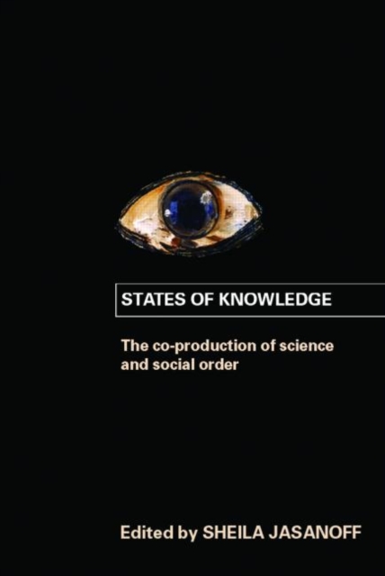 States of Knowledge : The Co-production of Science and the Social Order, Paperback / softback Book