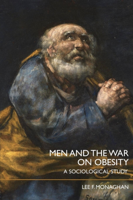 Men and the War on Obesity : A Sociological Study, Paperback / softback Book