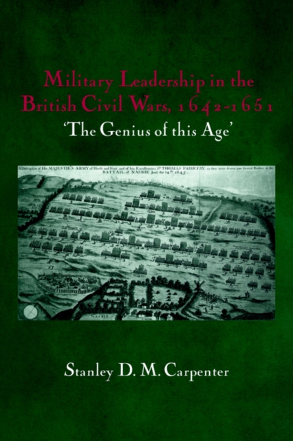 Military Leadership in the British Civil Wars, 1642-1651 : 'The Genius of this Age', Paperback / softback Book