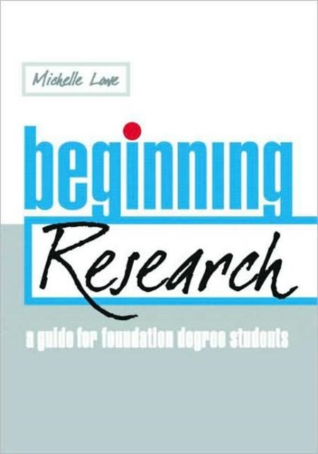 Beginning Research : A Guide for Foundation Degree Students, Paperback / softback Book