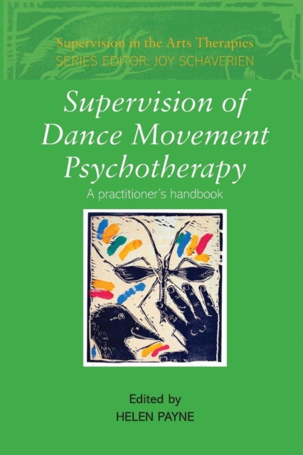 Supervision of Dance Movement Psychotherapy : A Practitioner's Handbook, Paperback / softback Book