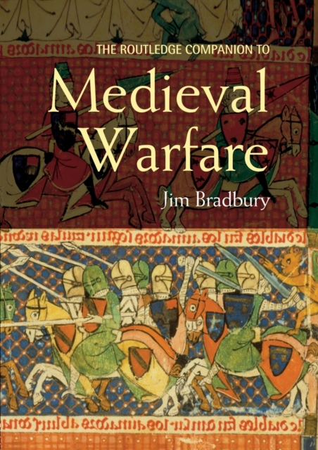 The Routledge Companion to Medieval Warfare, Paperback / softback Book