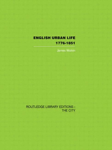 English Urban Life : 1776-1851, Hardback Book