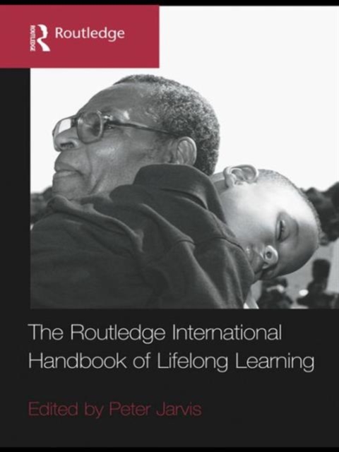 The Routledge International Handbook of Lifelong Learning, Hardback Book