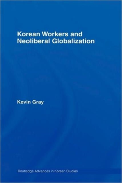 Korean Workers and Neoliberal Globalization, Hardback Book