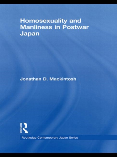 Homosexuality and Manliness in Postwar Japan, Hardback Book