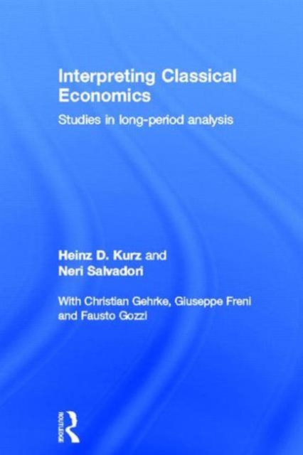 Interpreting Classical Economics : Studies in Long-Period Analysis, Hardback Book