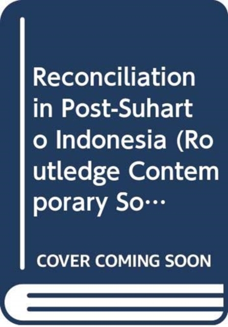 Reconciliation in Post-Suharto Indonesia, Hardback Book