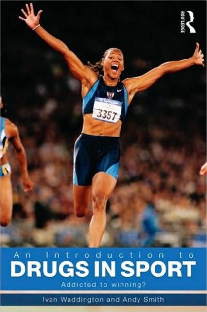 An Introduction to Drugs in Sport : Addicted to Winning?, Paperback / softback Book