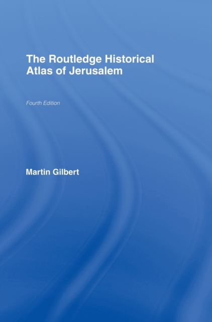 The Routledge Historical Atlas of Jerusalem : Fourth edition, Hardback Book