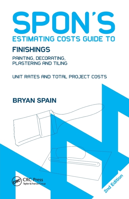 Spon's Estimating Costs Guide to Finishings : Painting, Decorating, Plastering and Tiling, Second Edition, Paperback / softback Book