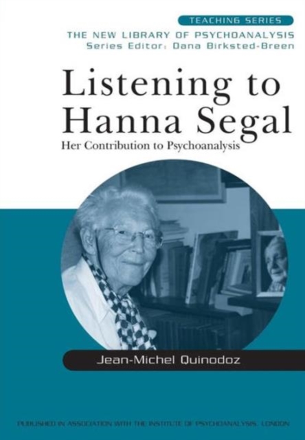 Listening to Hanna Segal : Her Contribution to Psychoanalysis, Paperback / softback Book