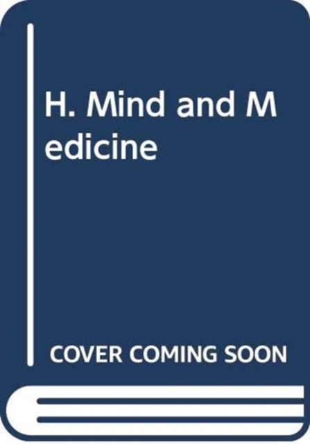 H. Mind and Medicine, Hardback Book