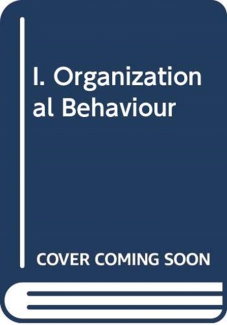 I. Organizational Behaviour, Hardback Book