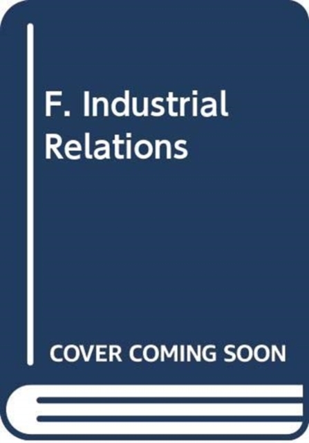 F. Industrial Relations, Hardback Book