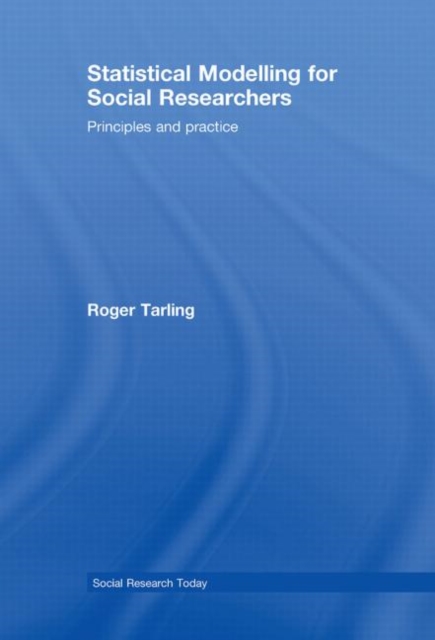 Statistical Modelling for Social Researchers : Principles and Practice, Hardback Book