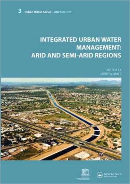 Integrated Urban Water Management: Arid and Semi-Arid Regions : UNESCO-IHP, Hardback Book