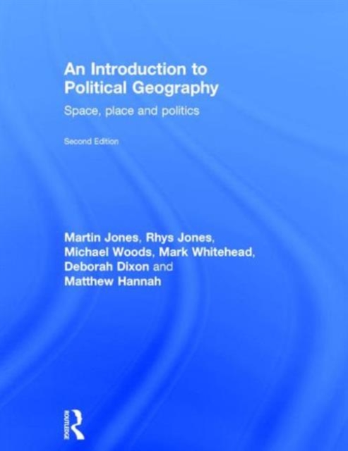 An Introduction to Political Geography : Space, Place and Politics, Hardback Book
