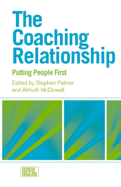 The Coaching Relationship : Putting People First, Paperback / softback Book