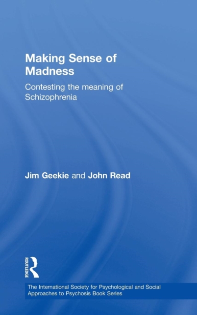 Making Sense of Madness : Contesting the Meaning of Schizophrenia, Hardback Book