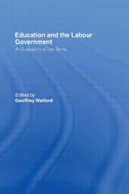 Education and the Labour Government : An Evaluation of Two Terms, Paperback / softback Book