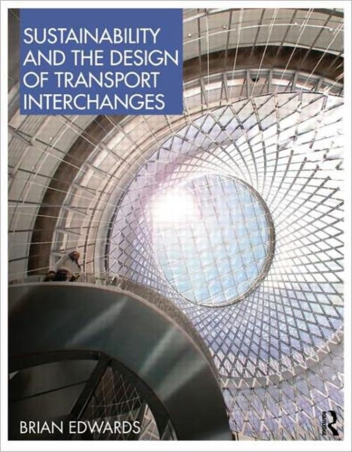 Sustainability and the Design of Transport Interchanges, Hardback Book