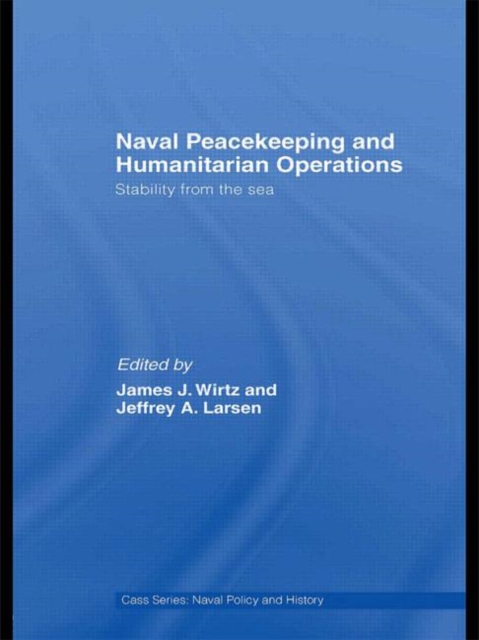 Naval Peacekeeping and Humanitarian Operations : Stability from the Sea, Hardback Book