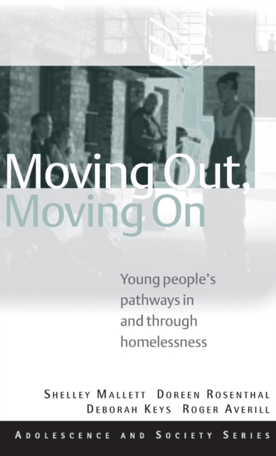 Moving Out, Moving On : Young People's Pathways In and Through Homelessness, Hardback Book