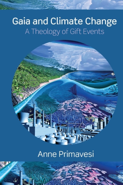 Gaia and Climate Change : A Theology of Gift Events, Paperback / softback Book