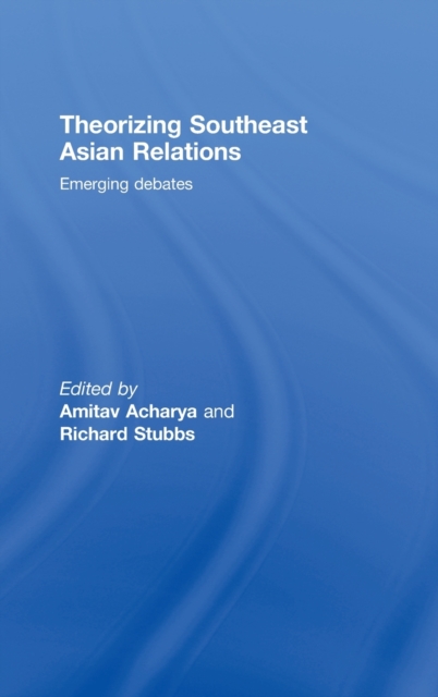 Theorizing Southeast Asian Relations : Emerging Debates, Hardback Book