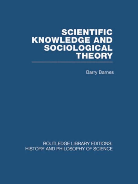 Scientific Knowledge and Sociological Theory, Hardback Book