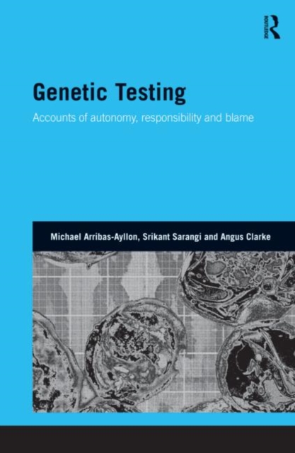 Genetic Testing : Accounts of Autonomy, Responsibility and Blame, Hardback Book