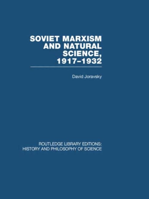Soviet Marxism and Natural Science : 1917-1932, Hardback Book